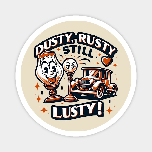 Vintage Fun - Dusty Rusty Still Lusty Magnet by Xeire